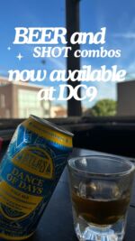🍺 BEER. SHOT. COMBOS! 🥃 
Now available at DC9. 
Try the LOCAL’S ONLY: with a rotating local beer and a shot of rail whiskey 

Ask your bartender for details!